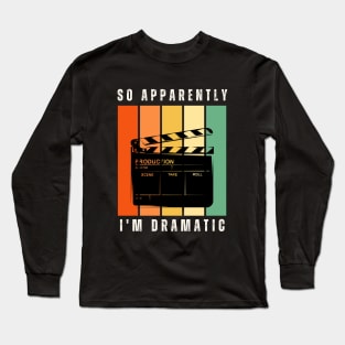 So Apparently I'm Dramatic Long Sleeve T-Shirt